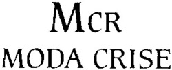 Міжнародна реєстрація торговельної марки № 786262: MCR MODA CRISE