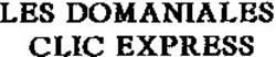Міжнародна реєстрація торговельної марки № 786917: LES DOMANIALES CLIC EXPRESS