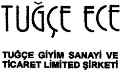 Міжнародна реєстрація торговельної марки № 795201: TUGCE ECE TUGCE GIYIM SANAYI VE TICARET LIMITED SIRKETI