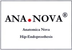 Міжнародна реєстрація торговельної марки № 796649: ANA.NOVA Anatomica Nova Hip-Endoprosthesis