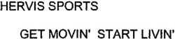 Міжнародна реєстрація торговельної марки № 802518: HERVIS SPORTS GET MOVIN' START LIVIN'