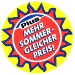 Міжнародна реєстрація торговельної марки № 808037: Plus MEHR SOMMER - GLEICHER PREIS!