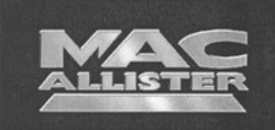 Міжнародна реєстрація торговельної марки № 810008: MAC ALLISTER