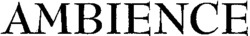 Міжнародна реєстрація торговельної марки № 819328: AMBIENCE