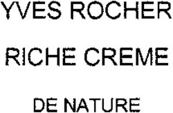 Міжнародна реєстрація торговельної марки № 821197: YVES ROCHER RICHE CREME DE NATURE