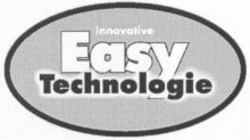 Міжнародна реєстрація торговельної марки № 828372: innovative Easy Technologie