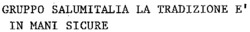 Міжнародна реєстрація торговельної марки № 830100: GRUPPO SALUMITALIA LA TRADIZIONE E' IN MANI SICURE