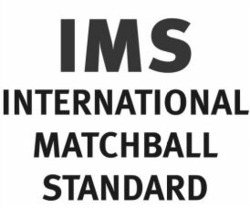 Міжнародна реєстрація торговельної марки № 833526: IMS INTERNATIONAL MATCHBALL STANDARD