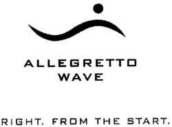 Міжнародна реєстрація торговельної марки № 834340: ALLEGRETTO WAVE RIGHT. FROM THE START.