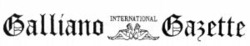 Міжнародна реєстрація торговельної марки № 836160: Galliano INTERNATIONAL Gazette