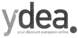Міжнародна реєстрація торговельної марки № 838223: ydea your discount european airline.