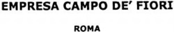 Міжнародна реєстрація торговельної марки № 840812: EMPRESA CAMPO DE' FIORI ROMA