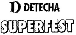 Міжнародна реєстрація торговельної марки № 865775: D DETECHA SUPERFEST