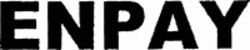 Міжнародна реєстрація торговельної марки № 867419: ENPAY