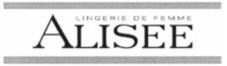 Міжнародна реєстрація торговельної марки № 875252: LINGERIE DE FEMME ALISEE