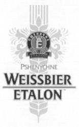 Міжнародна реєстрація торговельної марки № 878885: PSHENYCHNE WEISSBIER ETALON