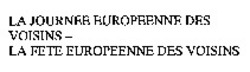 Міжнародна реєстрація торговельної марки № 879163: LA JOURNEE EUROPEENNE DES VOISINS - LA FETE EUROPEENNE DES VOISINS