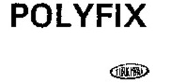 Міжнародна реєстрація торговельної марки № 888794: POLYFIX
