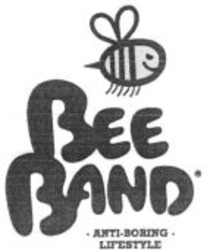 Міжнародна реєстрація торговельної марки № 889018: BEE BAND - ANTI-BORING - LIFESTYLE