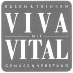 Міжнародна реєстрація торговельної марки № 891345: VIVA VITAL ESSEN & TRINKEN MIT GENUSS & VERSTAND