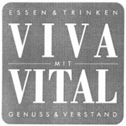 Міжнародна реєстрація торговельної марки № 909893: ESSEN & TRINKEN VIVA MIT VITAL GENUSS & VERSTAND