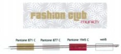 Міжнародна реєстрація торговельної марки № 912690: FASHION CLUB munich