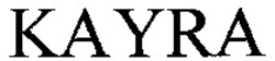 Міжнародна реєстрація торговельної марки № 914190: KAYRA