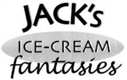 Міжнародна реєстрація торговельної марки № 915578: JACK'S ICE-CREAM fantasies
