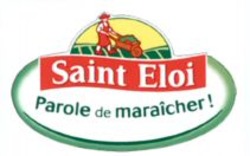 Міжнародна реєстрація торговельної марки № 923346: Saint Eloi Parole de maraîcher!