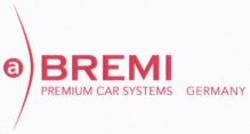 Міжнародна реєстрація торговельної марки № 923429: BREMI PREMIUM CAR SYSTEMS GERMANY