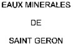 Міжнародна реєстрація торговельної марки № 940856: EAUX MINERALES DE SAINT GERON
