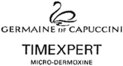 Міжнародна реєстрація торговельної марки № 947409: GERMAINE DE CAPUCCINI TIMEXPERT MICRO-DERMOXINE