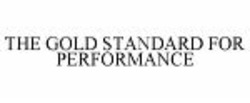 Міжнародна реєстрація торговельної марки № 965825: THE GOLD STANDARD FOR PERFORMANCE