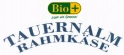 Міжнародна реєстрація торговельної марки № 976314: TAUERNALM RAHMKÄSE Bio + Mehr als Genuss!