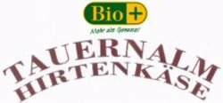 Міжнародна реєстрація торговельної марки № 976315: TAUERNALM HIRTENKÄSE Bio + Mehr als Genuss!