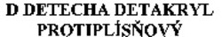 Міжнародна реєстрація торговельної марки № 991904: D DETECHA DETAKRYL PROTIPLÍSNOVY
