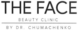 Свідоцтво торговельну марку № 254032 (заявка m201811399): the face; beauty clinic; by dr. chumachenko; by dr chumachenko