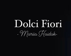 Заявка на торговельну марку № m202409210: dolci fiori mariia haidak