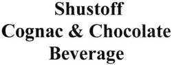 Заявка на торговельну марку № m202024854: cognac chocolate; shustoff cognac&chocolate beverage