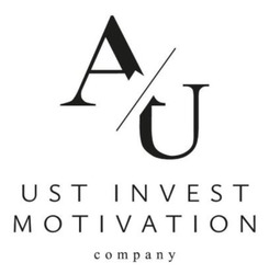 Заявка на торговельну марку № m202606839: а; au ust invest motivation company