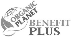 Свідоцтво торговельну марку № 142210 (заявка m201107432): organic planet; benefit plus