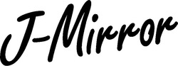 Свідоцтво торговельну марку № 258676 (заявка m201718344): j-mirror; j mirror