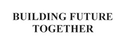 Свідоцтво торговельну марку № 262518 (заявка m201724224): building future together