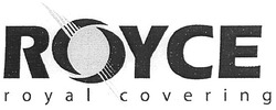 Заявка на торговельну марку № m200905924: royce; royal covering