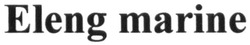 Свідоцтво торговельну марку № 243408 (заявка m201619719): eleng marine