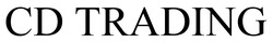 Заявка на торговельну марку № m202605655: cd trading