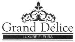 Заявка на торговельну марку № m201714855: grand delice; luxure fleurs