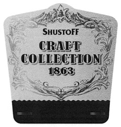 Свідоцтво торговельну марку № 304379 (заявка m201911625): shustoff craft collection 1863