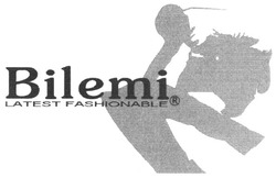 Заявка на торговельну марку № m200614509: bilemi; latest fashionable