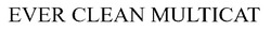 Заявка на торговельну марку № m202522670: ever clean multicat